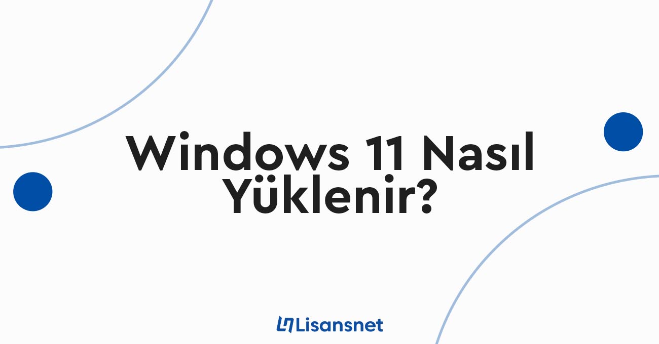 windows 11 nasıl yüklenir